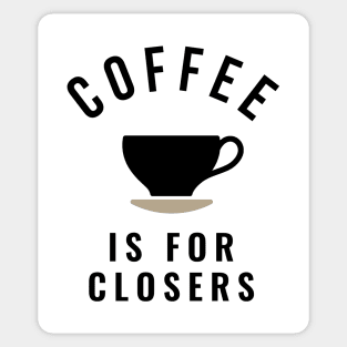 Coffee is for closers Sticker